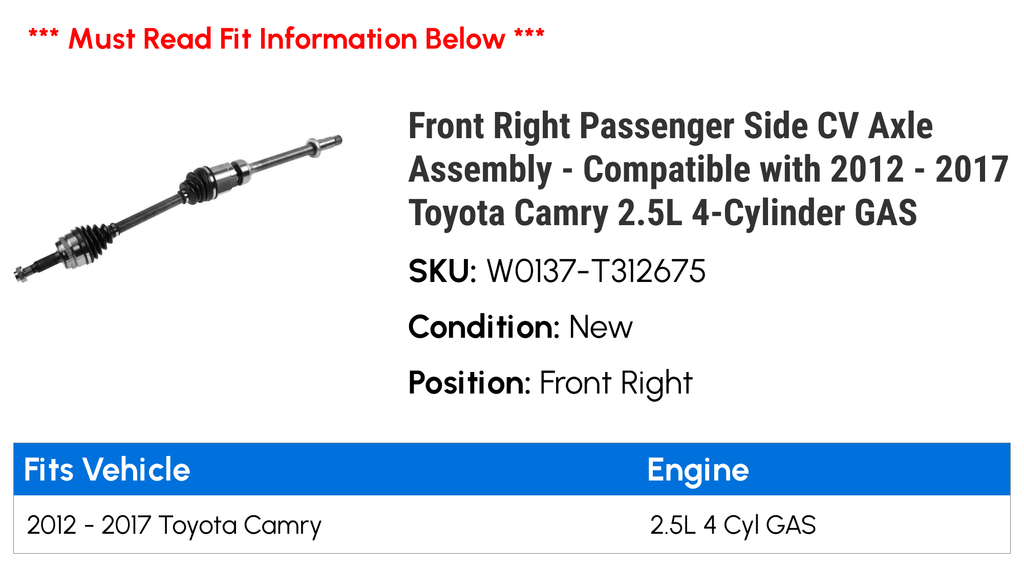 Front Right Passenger Side CV Axle Assembly - Compatible with 2012 - 2017 Toyota Camry 2.5L 4-Cylinder GAS 2013 2014 2015 2016